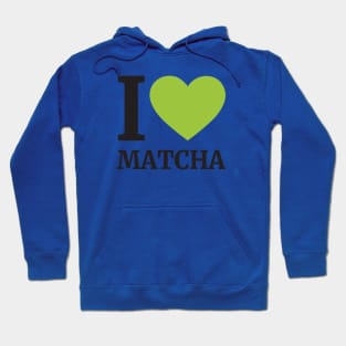 I LOVE MATCHA Hoodie